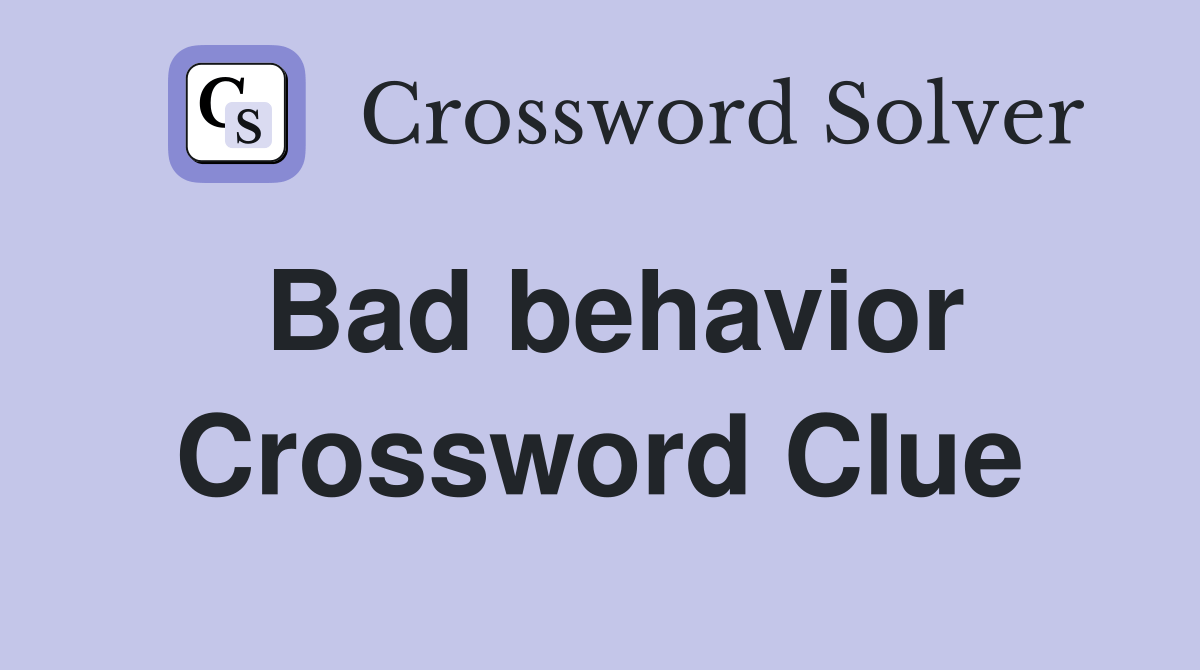 Bad behavior Crossword Clue Answers Crossword Solver